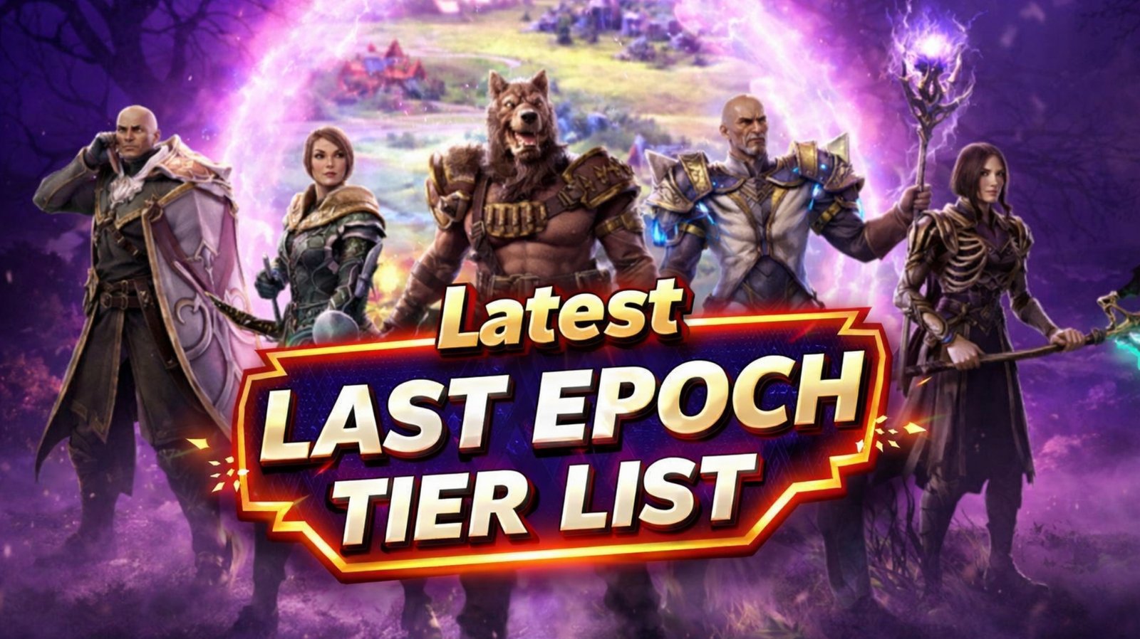 Last Epoch Tier List with the best meta builds you should not ignore for fast progression.